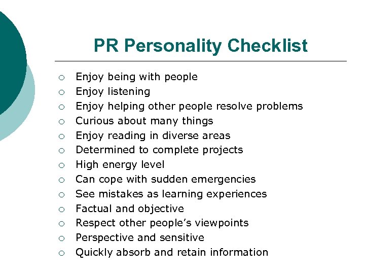 PR Personality Checklist ¡ ¡ ¡ ¡ Enjoy being with people Enjoy listening Enjoy