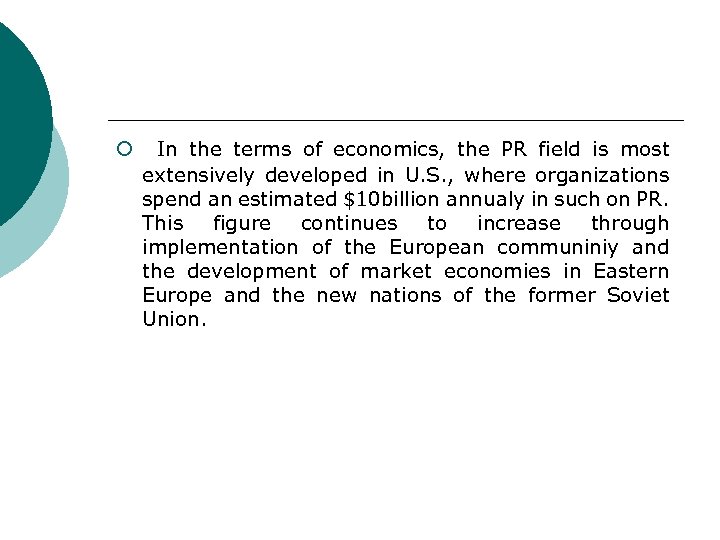 ¡ In the terms of economics, the PR field is most extensively developed in