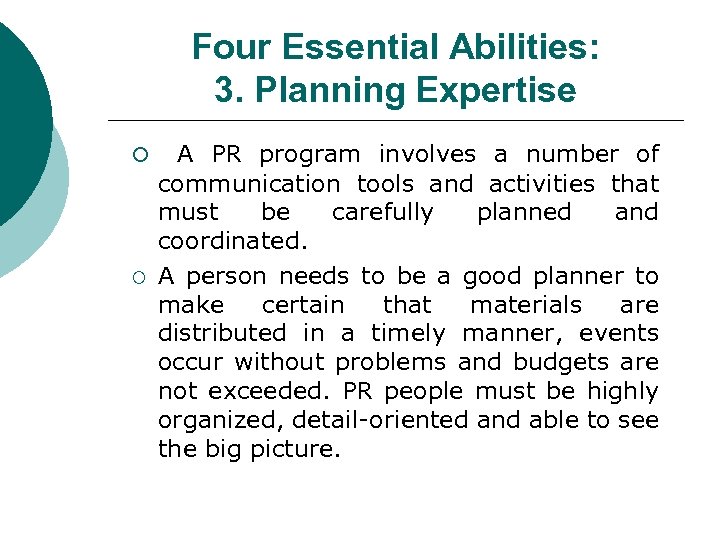 Four Essential Abilities: 3. Planning Expertise ¡ ¡ A PR program involves a number