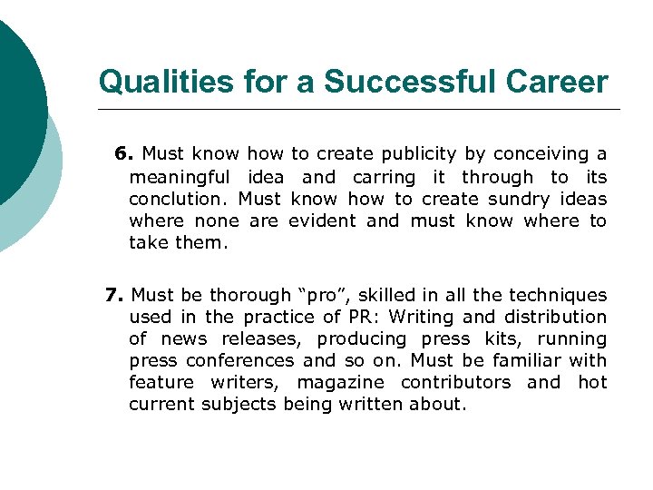 Qualities for a Successful Career 6. Must know how to create publicity by conceiving