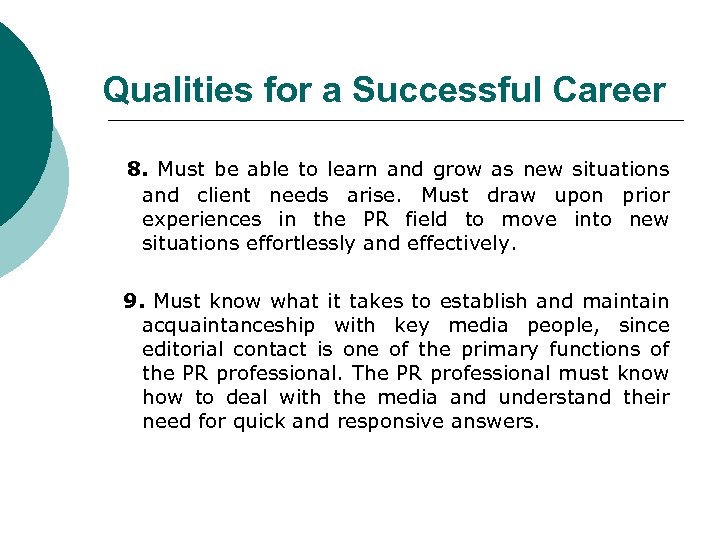 Qualities for a Successful Career 8. Must be able to learn and grow as