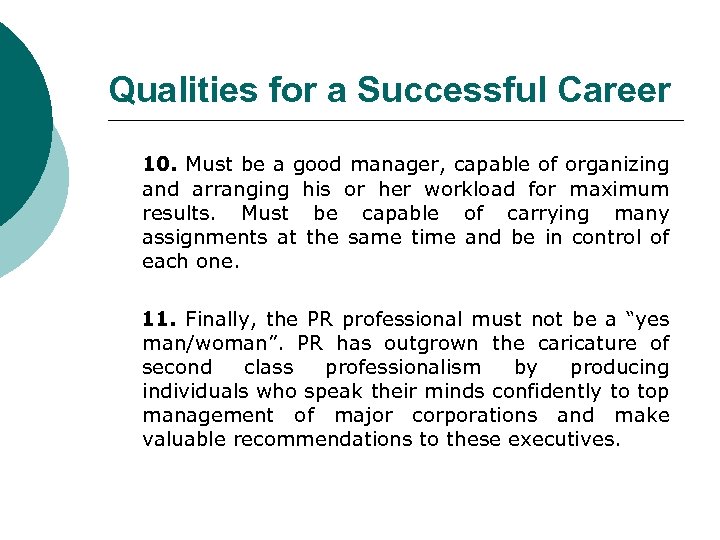 Qualities for a Successful Career 10. Must be a good manager, capable of organizing