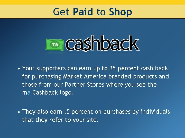 Get Paid to Shop • Your supporters can earn up to 35 percent cash