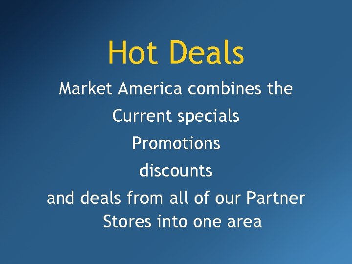 Hot Deals Market America combines the Current specials Promotions discounts and deals from all