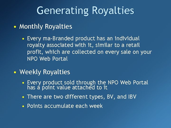 Generating Royalties • Monthly Royalties • Every ma-Branded product has an individual royalty associated