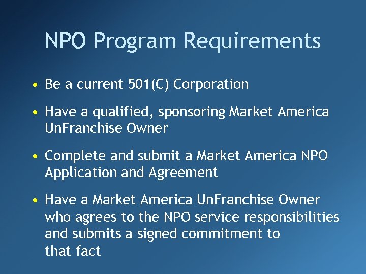 NPO Program Requirements • Be a current 501(C) Corporation • Have a qualified, sponsoring
