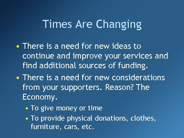 Times Are Changing • There is a need for new ideas to continue and