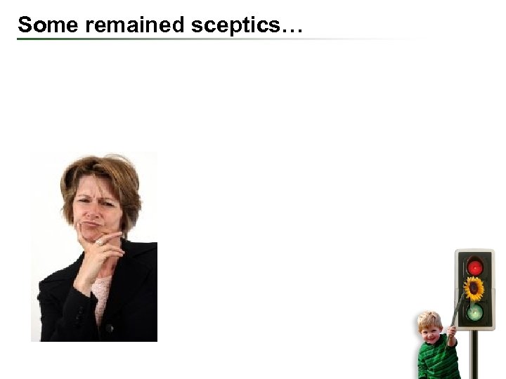 Some remained sceptics… 