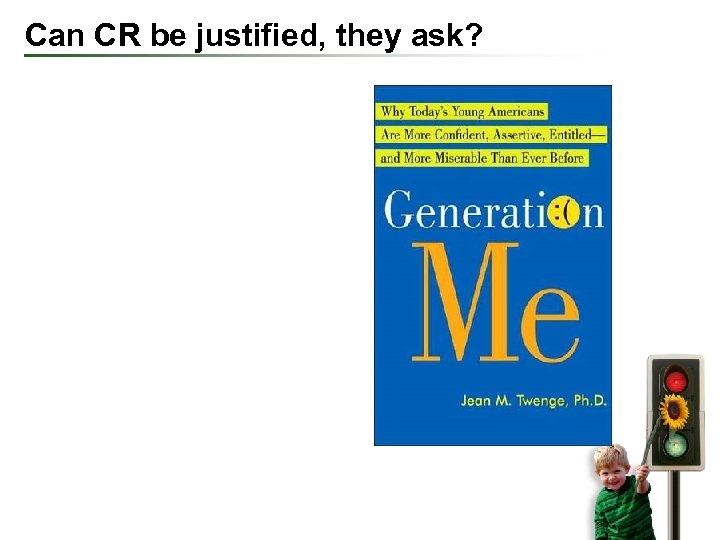 Can CR be justified, they ask? 