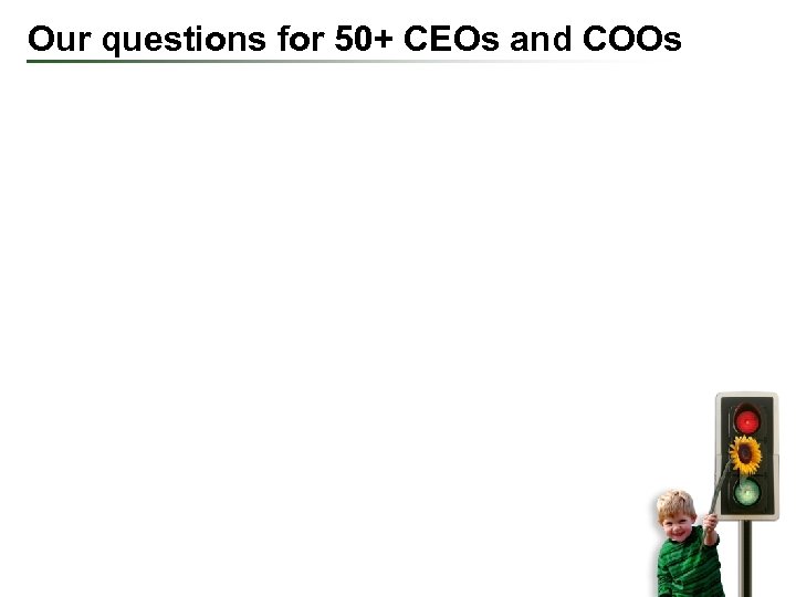 Our questions for 50+ CEOs and COOs 