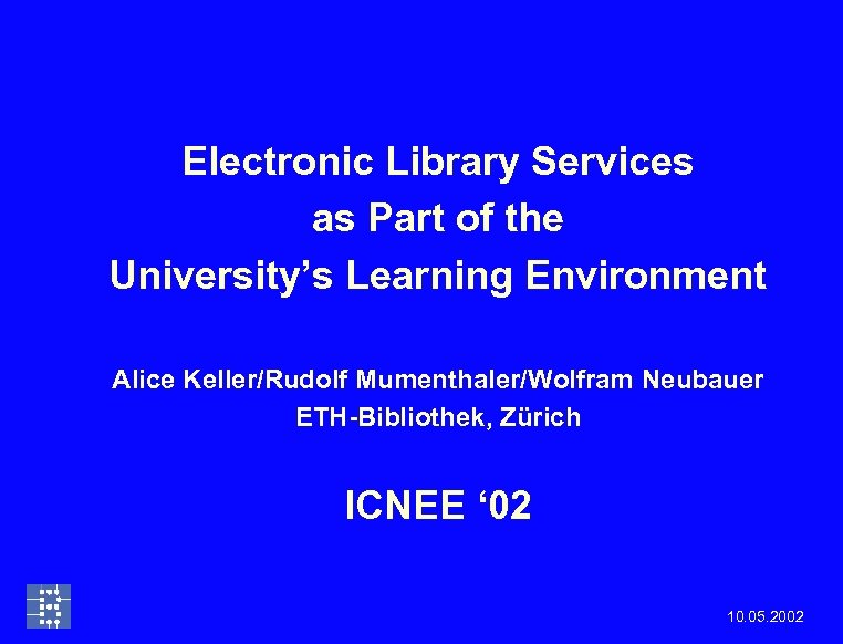 Electronic Library Services as Part of the University’s Learning Environment Alice Keller/Rudolf Mumenthaler/Wolfram Neubauer