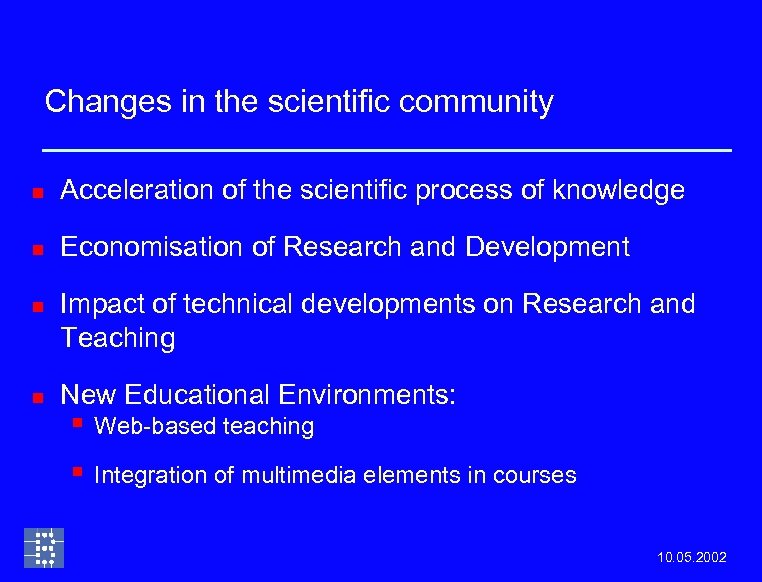 Changes in the scientific community n Acceleration of the scientific process of knowledge n