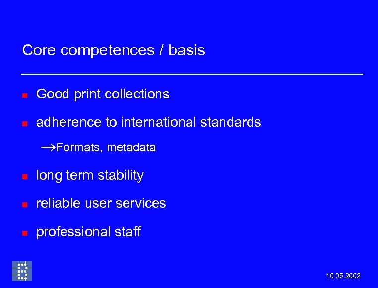 Core competences / basis n Good print collections n adherence to international standards ®Formats,