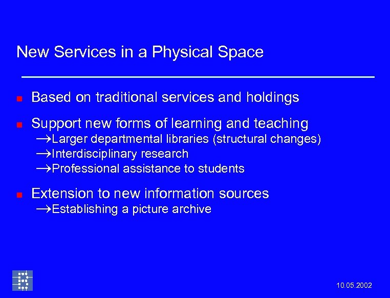 New Services in a Physical Space n Based on traditional services and holdings n