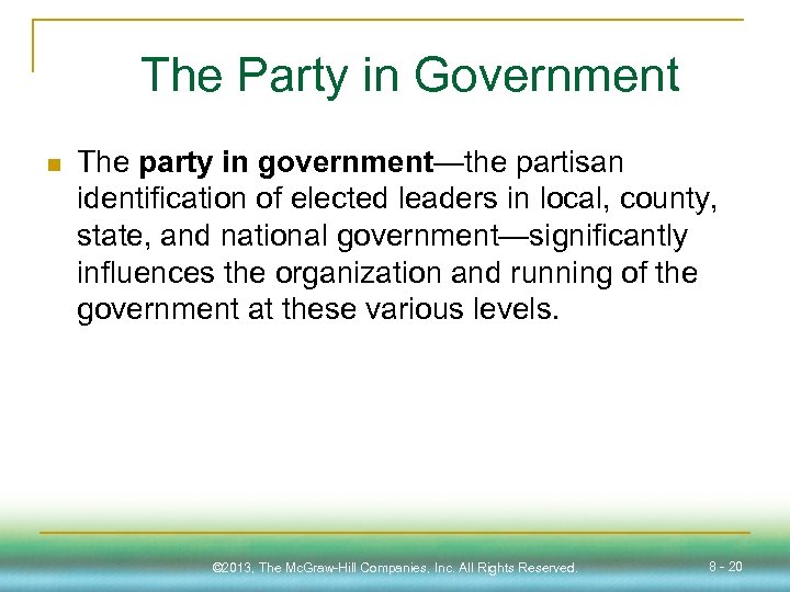 The Party in Government n The party in government—the partisan identification of elected leaders