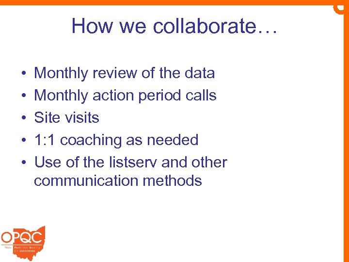 How we collaborate… • • • Monthly review of the data Monthly action period