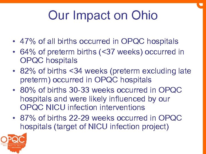 Our Impact on Ohio • 47% of all births occurred in OPQC hospitals •