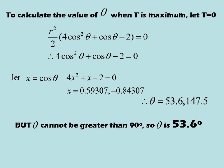 To calculate the value of when T is maximum, let T=0 let BUT cannot
