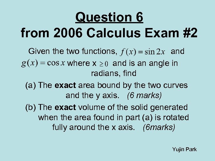 Question 6 from 2006 Calculus Exam #2 Given the two functions, and where x