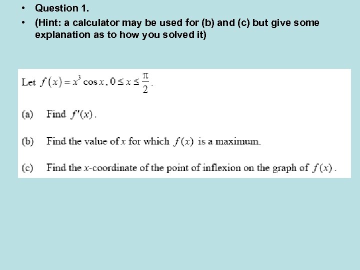 • Question 1. • (Hint: a calculator may be used for (b) and
