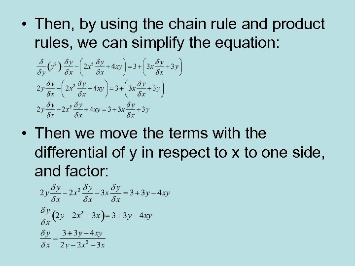  • Then, by using the chain rule and product rules, we can simplify