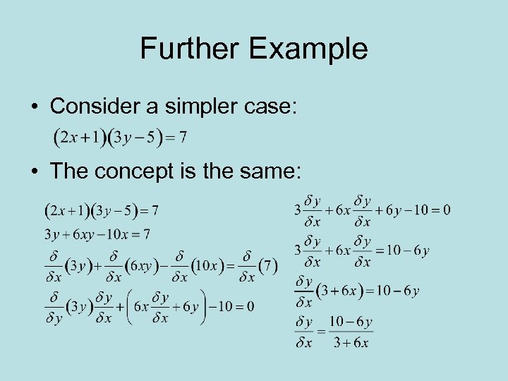 Further Example • Consider a simpler case: • The concept is the same: 