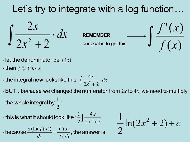 Let’s try to integrate with a log function… REMEMBER: our goal is to get