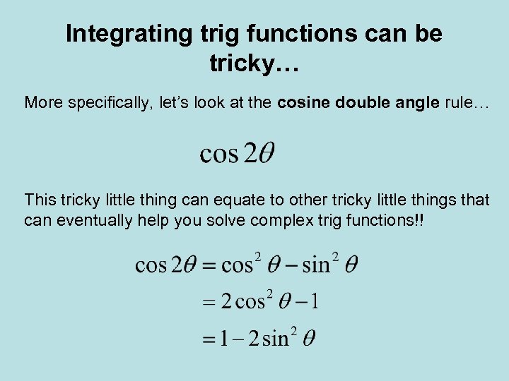 Integrating trig functions can be tricky… More specifically, let’s look at the cosine double