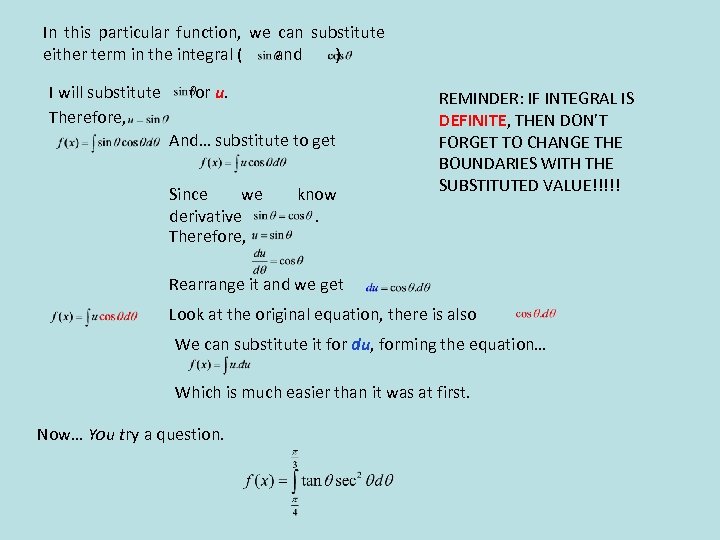 In this particular function, we can substitute either term in the integral ( and