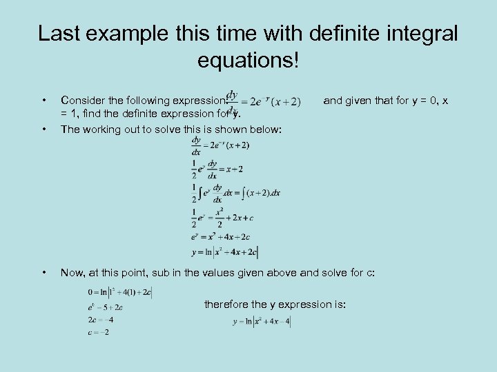 Last example this time with definite integral equations! • • Consider the following expression: