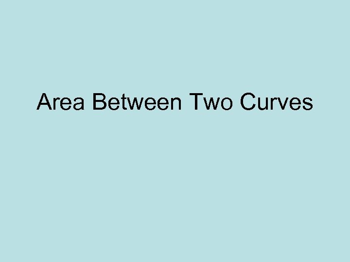 Area Between Two Curves 