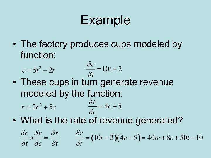 Example • The factory produces cups modeled by function: • These cups in turn