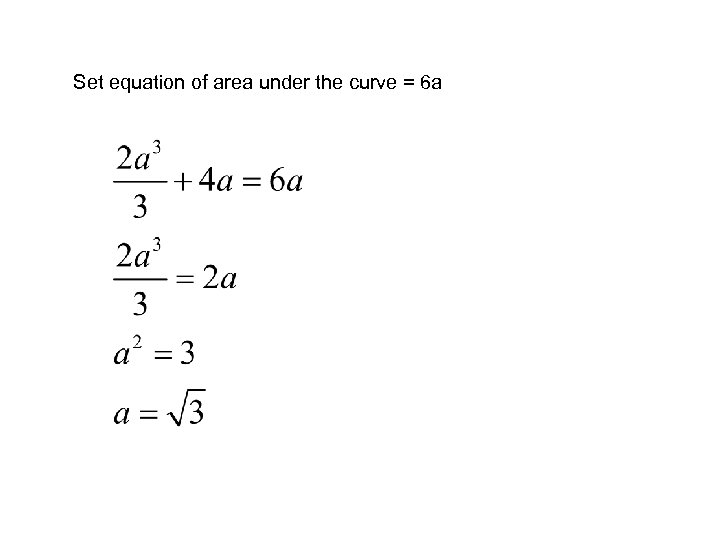 Set equation of area under the curve = 6 a 