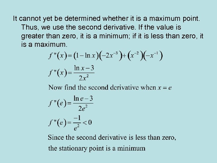 It cannot yet be determined whether it is a maximum point. Thus, we use