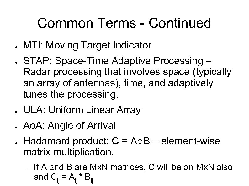 Common Terms - Continued ● ● MTI: Moving Target Indicator STAP: Space-Time Adaptive Processing