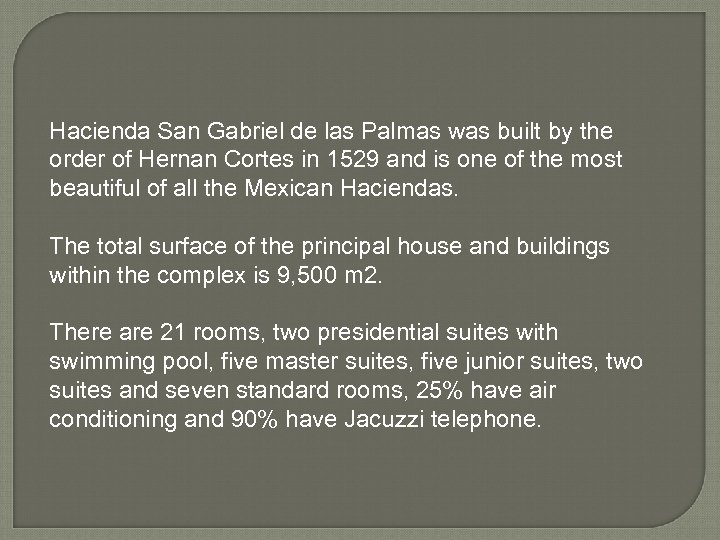 Hacienda San Gabriel de las Palmas was built by the order of Hernan Cortes