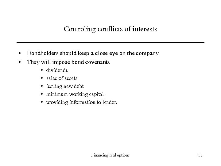 Controling conflicts of interests • Bondholders should keep a close eye on the company