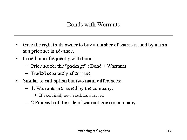 Bonds with Warrants • Give the right to its owner to buy a number