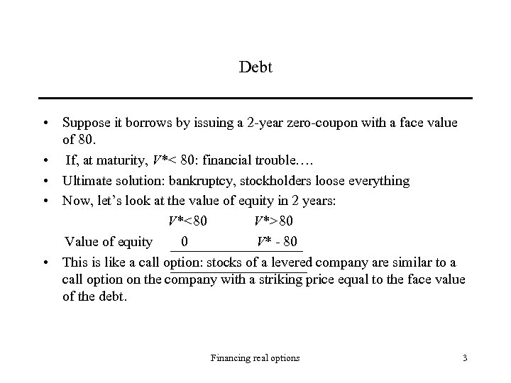 Debt • Suppose it borrows by issuing a 2 -year zero-coupon with a face