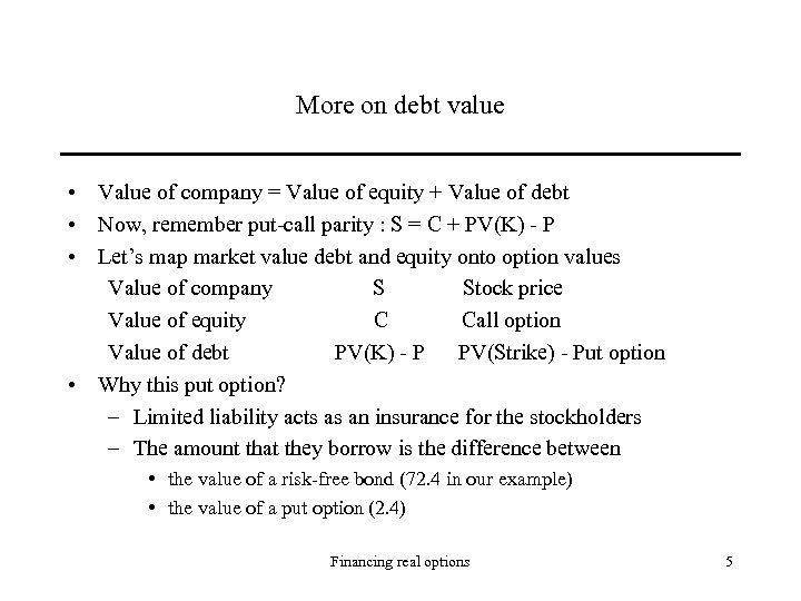 More on debt value • Value of company = Value of equity + Value
