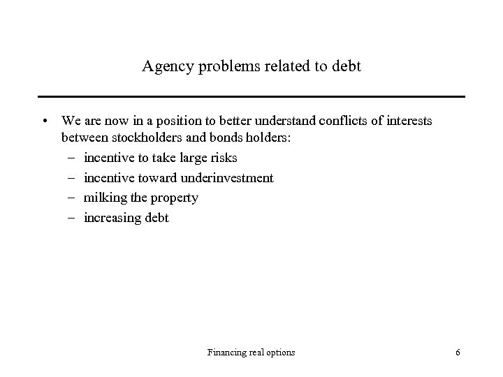 Agency problems related to debt • We are now in a position to better