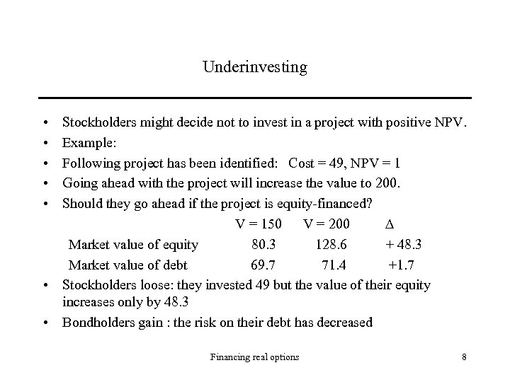 Underinvesting • • • Stockholders might decide not to invest in a project with