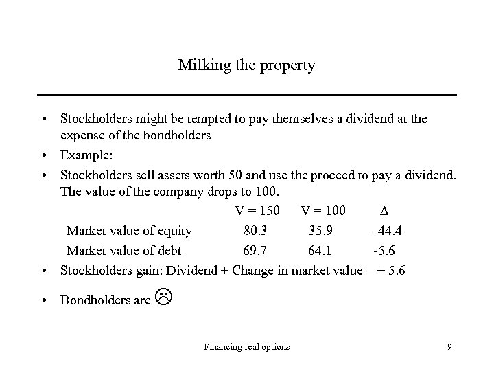 Milking the property • Stockholders might be tempted to pay themselves a dividend at