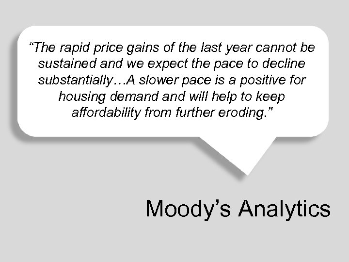 “The rapid price gains of the last year cannot be sustained and we expect