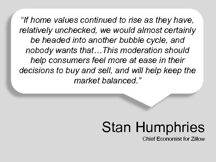“If home values continued to rise as they have, relatively unchecked, we would almost