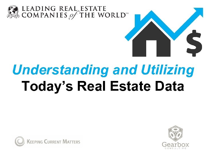 Understanding and Utilizing Today’s Real Estate Data 