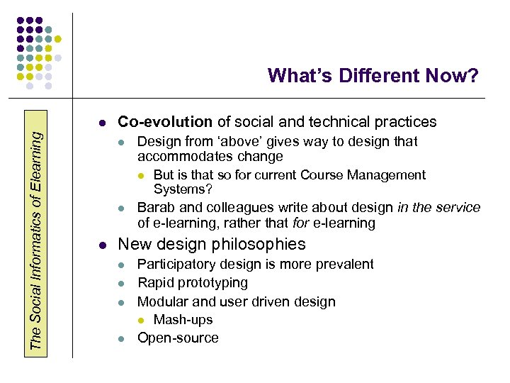 What’s Different Now? The Social Informatics of Elearning l Co-evolution of social and technical