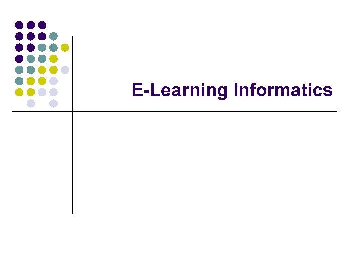 E-Learning Informatics 