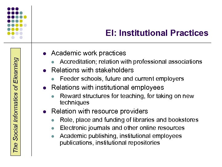 EI: Institutional Practices The Social Informatics of Elearning l Academic work practices l l