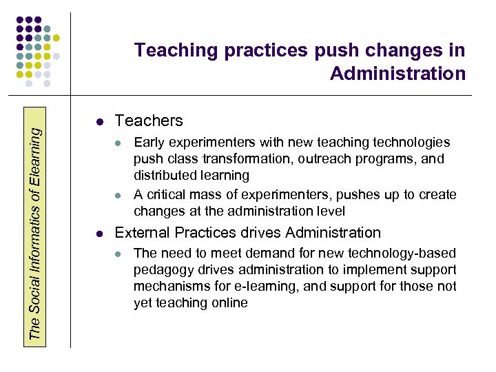 The Social Informatics of Elearning Teaching practices push changes in Administration l Teachers l